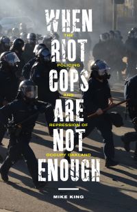 Book Cover for When Riot Cops Are Not Enough by Mike King