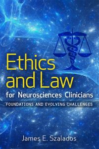 Book Cover for Ethics and Law for Neurosciences Clinicians by James E Szalados