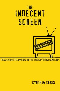 Book Cover for The Indecent Screen by Cynthia Chris