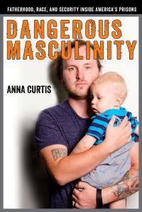 Book Cover for Dangerous Masculinity by Anna Curtis
