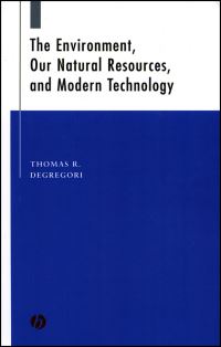 Book Cover for The Environment, Our Natural Resources, and Modern Technology by Thomas R DeGregori