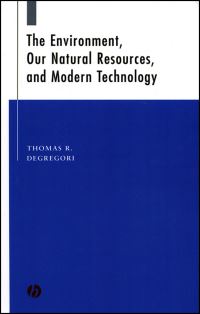 Book Cover for The Environment, Our Natural Resources, and Modern Technology by Thomas R DeGregori