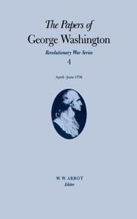 Book Cover for The Papers of George Washington V.4; Revolutionary War Series;Apr.-June 1776 by George Washington