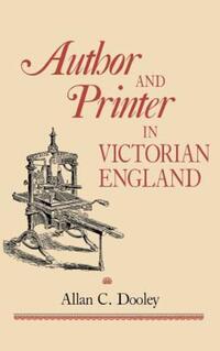 Book Cover for Author and Printer in Victorian England by Allan C Dooley