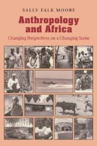 Book Cover for Anthropology and Africa by Sally Falk Moore