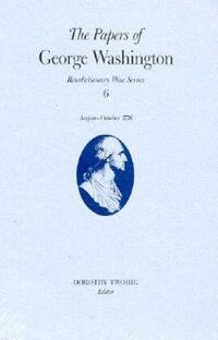 Book Cover for The Papers of George Washington V.6; 13 August-20 October, 1776;13 August-20 October, 1776 by George Washington