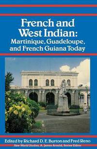 Book Cover for French and West Indian by Professor of French and Francophone Studies Richard D E Burton, Fred Reno