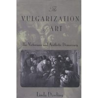 Book Cover for The Vulgarization of Art by Linda Dowling