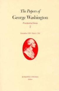 Book Cover for The Papers of George Washington V.7; Presidential Series;December 1790-March 1791 by George Washington