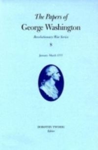 Book Cover for The Papers of George Washington V.8; Revolutionary War Series;January-March 1777 by George Washington