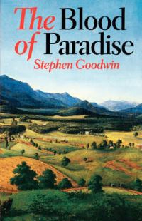 Book Cover for The Blood of Paradise by Stephen Goodwin