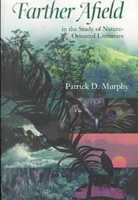 Book Cover for Farther Afield in the Study of Nature-Oriented Literature by Patrick D Murphy