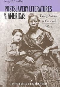 Book Cover for Postslavery Literatures in the Americas by George B Handley
