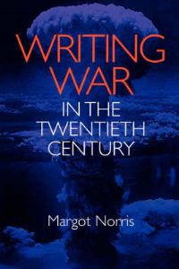 Book Cover for Writing War in the Twentieth Century by Margot Norris