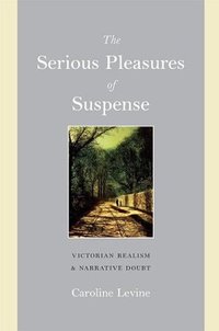 Book Cover for The Serious Pleasures of Suspense by Caroline Levine