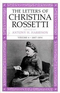 Book Cover for The Letters of Christina Rossetti by Christina Georgina Rossetti, Antony H Harrison