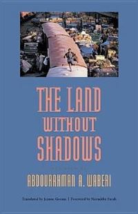 Book Cover for The Land Without Shadows by Abdourahman A Waberi, Jeanne Garane