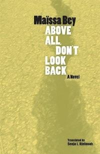 Book Cover for Above All, Don't Look Back by Maïssa Bey, Senja L Djelouah