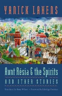 Book Cover for Aunt Resia and the Spirits and Other Stories by Yanick Lahens, Betty Wilson