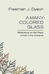 Book Cover for A Many-Colored Glass by Freeman J Dyson