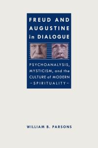Book Cover for Freud and Augustine in Dialogue by William Barclay Parsons