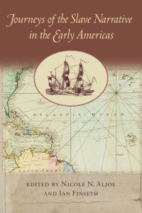 Book Cover for Journeys of the Slave Narrative in the Early Americas by Nicole N Aljoe, Ian Frederick Finseth