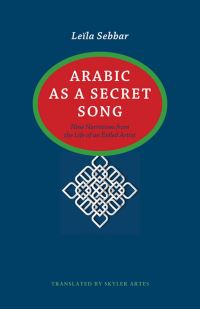 Book Cover for Arabic as a Secret Song by Leïla Sebbar
