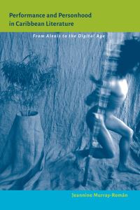 Book Cover for Performance and Personhood in Caribbean Literature by Jeannine MurrayRomán