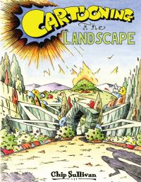 Book Cover for Cartooning the Landscape by Chip Sullivan