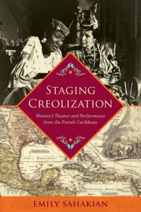 Book Cover for Staging Creolization by Emily Sahakian
