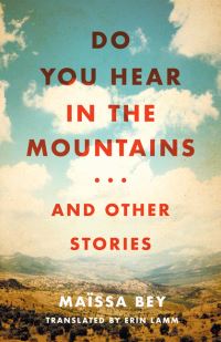 Book Cover for Do You Hear in the Mountains... And Other Stories by Maïssa Bey, Maïssa Bey