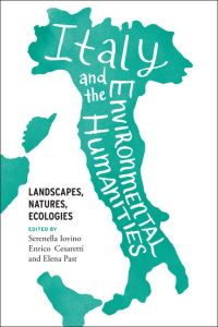 Book Cover for Italy and the Environmental Humanities by Serenella Iovino, Enrico Cesaretti, Elena Past