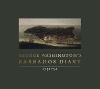 Book Cover for George Washington's Barbados Diary, 1751-52 by George Washington