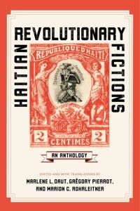 Book Cover for Haitian Revolutionary Fictions by Marlene L Daut, Grégory Pierrot, Marion Christina Rohrleitner