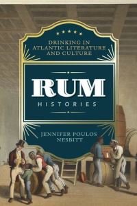 Book Cover for Rum Histories by Jennifer Poulos Nesbitt