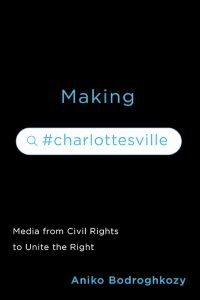 Book Cover for Making #Charlottesville by Aniko Bodroghkozy