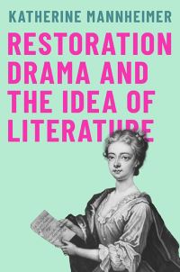 Book Cover for Restoration Drama and the Idea of Literature by Katherine Mannheimer