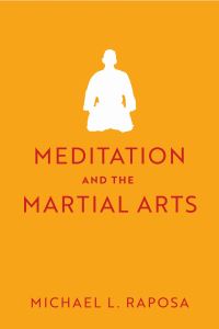 Book Cover for Meditation and the Martial Arts by Michael L Raposa