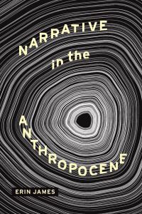 Book Cover for Narrative in the Anthropocene by Erin James