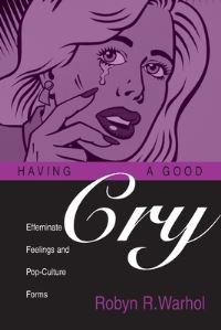 Book Cover for HAVING A GOOD CRY by ROBYN R WARHOL
