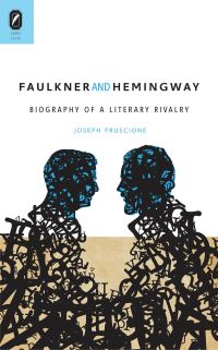Book Cover for Faulkner and Hemingway by Joseph Fruscione