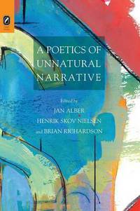 Book Cover for A Poetics of Unnatural Narrative by Jan Alber, Henrik Skov Nielsen, Brian Richardson