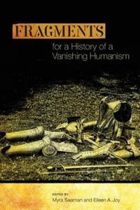 Book Cover for Fragments for a History of a Vanishing Humanism by Myra Seaman, Eileen A Joy