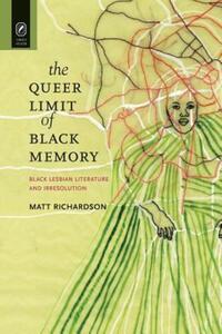 Book Cover for The Queer Limit of Black Memory by Matt Richardson