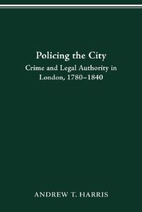 Book Cover for POLICING THE CITY by ANDREW T HARRIS