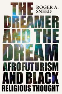 Book Cover for The Dreamer and the Dream by Roger A Sneed