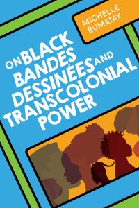 Book Cover for On Black Bandes Dessinées and Transcolonial Power by Michelle Bumatay