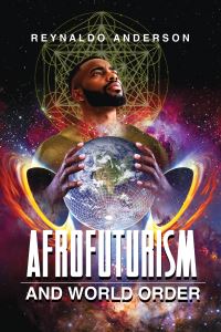 Book Cover for Afrofuturism and World Order by Reynaldo Anderson