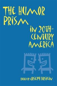 Book Cover for The Humor Prism in 20Th-Century America by Joseph Boskin