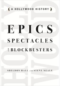 Book Cover for Epics, Spectacles and Blockbusters by Sheldon Hall, Stephen Neale
